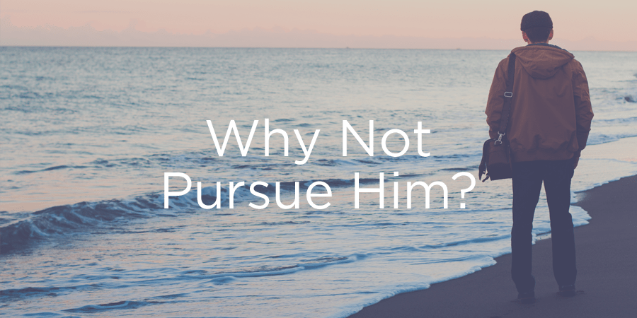 Why Not Pursue Him? - Paula Writes How To Let A Man Pursue You